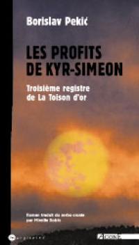 La toison d'or. Vol. 3. Les profits de Kyr-Siméon : troisième registre de La toison d'or