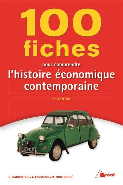 100 fiches pour comprendre l'histoire économique contemporaine