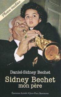 Sidney Bechet, mon père