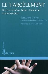 Le harcèlement : droits européen, belge, français et luxembourgeois