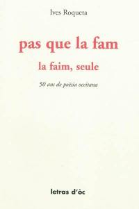 La faim, seule : choix de poèmes. Pas que la fam : causida poëtica