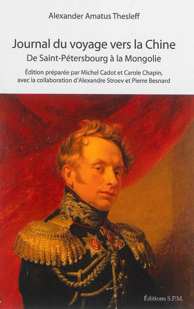 Journal du voyage vers la Chine, de Saint-Pétersbourg à la Mongolie : d'après le Tagebuch von der chinesischen Reise, 1805-1806