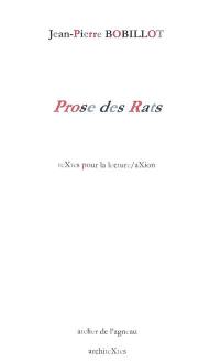 Prose des rats. Poème trop long & plaidoyer pour l'intellectuel calomnié : années 80-2009