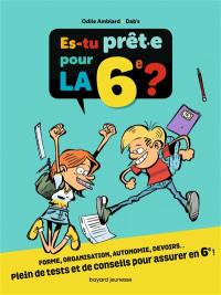 Es-tu prêt.e pour la 6e ? : forme, organisation, autonomie, devoirs... : plein de tests et de conseils pour assurer en 6e !