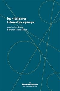 Les vitalismes : histoire d'une équivoque