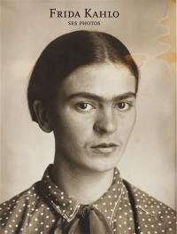 Frida Kahlo : ses photos