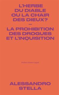 L'herbe du diable ou la chair des dieux ? : la prohibition des drogues et l'Inquisition