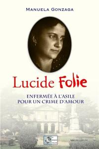 Lucide folie : enfermée à l'asile pour un crime d'amour