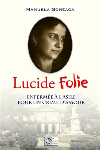 Lucide folie : enfermée à l'asile pour un crime d'amour