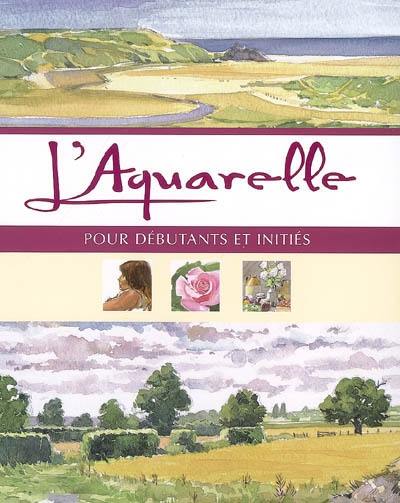 L'aquarelle pour débutants et initiés