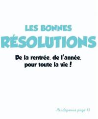 Les bonnes résolutions : de la rentrée, de l'année, pour toute la vie !