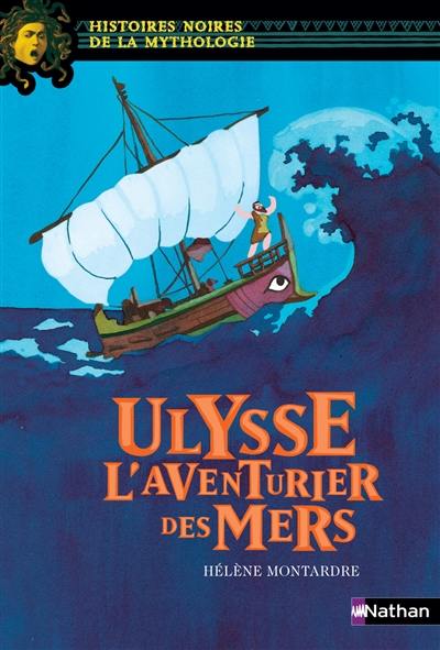 Ulysse : l'aventurier des mers