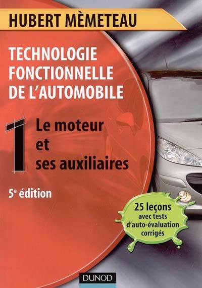 Technologie fonctionnelle de l'automobile. Vol. 1. Le moteur et ses auxiliaires