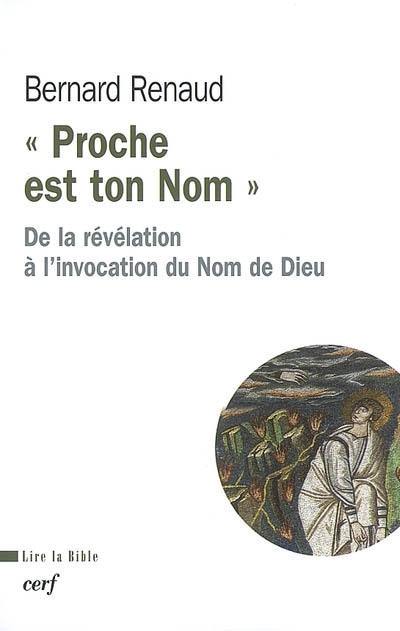 Proche est ton nom : de la révélation à l'invocation du nom de Dieu