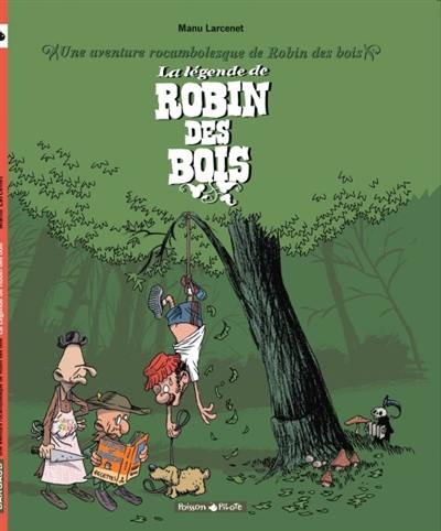 La légende de Robin des bois : une aventure rocambolesque de Robin des bois