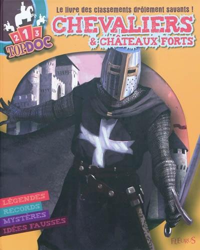 Chevaliers & châteaux forts : le livre des classements drôlement savants ! : légendes, records, mystères, idées fausses