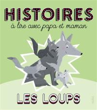 Les loups : histoires à lire avec papa et maman