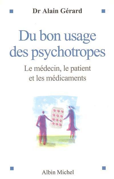 Du bon usage des psychotropes : le médecin, le patient et les médicaments