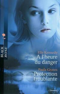 A l'heure du danger. Protection troublante