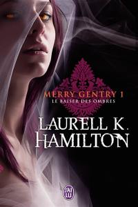 Merry Gentry. Vol. 1. Le baiser des ombres