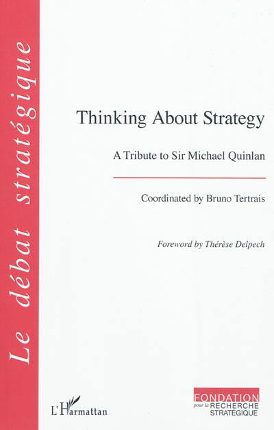 Thinking about strategy : a tribute to Sir Michael Quinlan