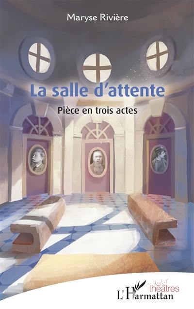 La salle d'attente : pièce en trois actes