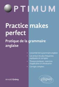 Practice makes perfect : pratique de la grammaire anglaise