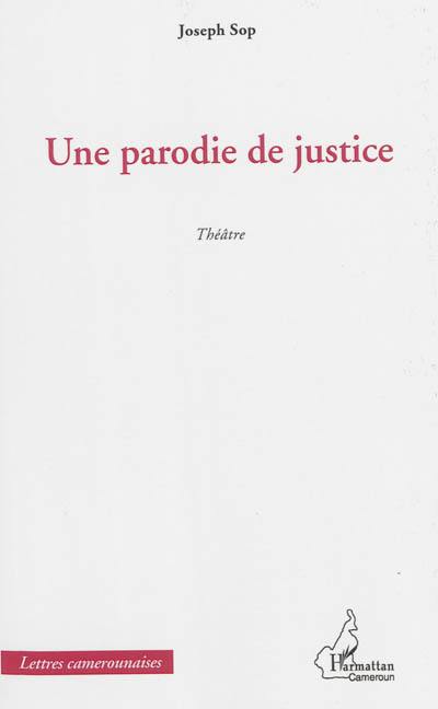 Une parodie de justice : théâtre