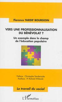 Vers une professionnalisation du bénévolat ? : un exemple dans le champ de l'éducation populaire