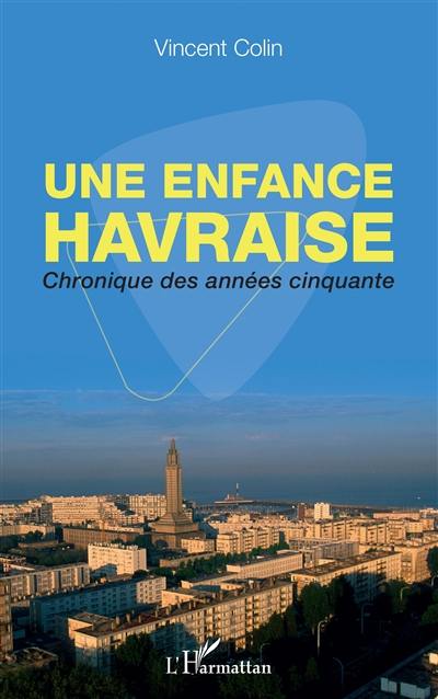 Une enfance havraise : chronique des années cinquante