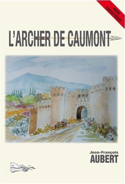 L'archer de Caumont. Vol. 1