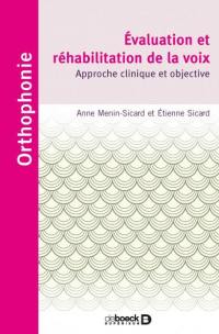 Evaluation et réhabilitation de la voix : approche clinique et objective