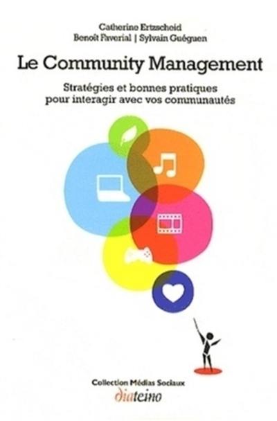 Le Community management : stratégies et bonnes pratiques pour interagir avec vos communautés