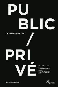 Public, privé : nouvelles acceptions culturelles : entretiens avec Michel Archimbaud et Paul-Henry Bizon