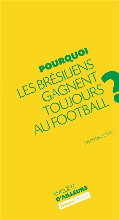 Pourquoi les Brésiliens gagnent toujours au football ?