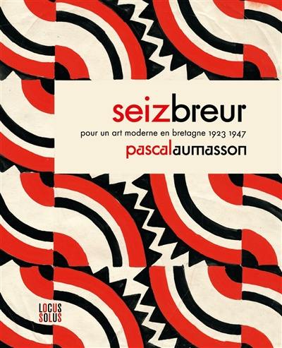 Seiz Breur : pour un art moderne en Bretagne, 1923-1947