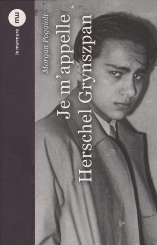 Je m'appelle Herschel Grynszpan