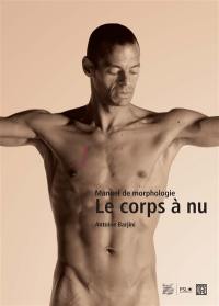 Le corps à nu : manuel de morphologie