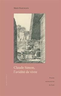 Claude Simon, l'avidité de vivre