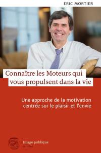 Connaître les moteurs qui vous propulsent dans la vie : une approche de la motivation centrée sur le plaisir et l'envie