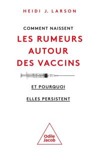 Comment naissent les rumeurs autour des vaccins : et pourquoi elles persistent