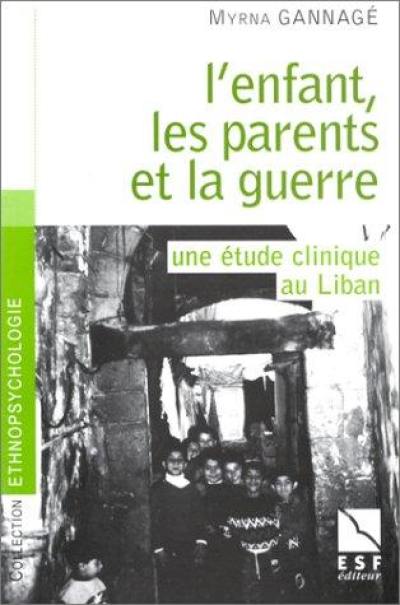 L'enfant, les parents et la guerre : une étude clinique au Liban