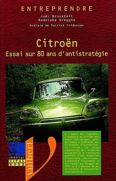 Citroën : essai sur 80 ans d'antistratégie