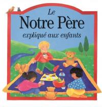 Le Notre Père expliqué aux enfants