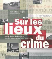 Sur les lieux du crime