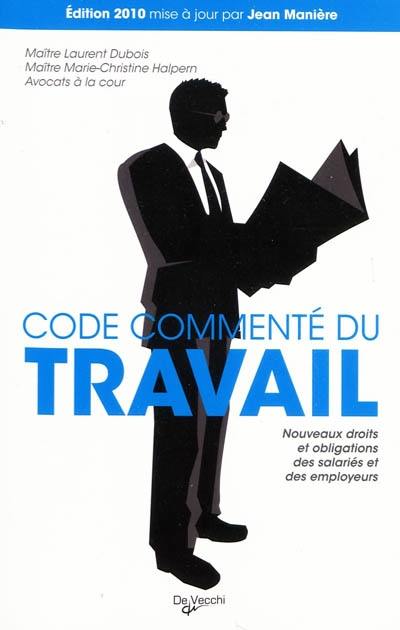 Code commenté du travail : nouveaux droits et obligations des salariés et des employeurs