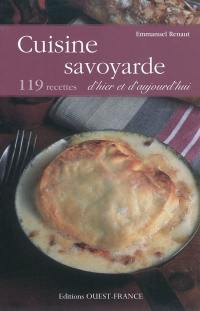 Cuisine savoyarde d'hier et d'aujourd'hui : 119 recettes