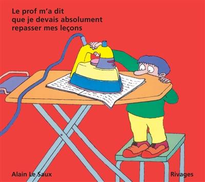 Mon prof m'a dit que je devais absolument repasser mes leçons