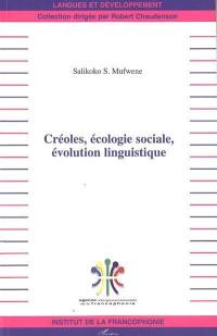 Créoles, écologie sociale, évolution linguistique : cours donnés au Collège de France durant l'automne 2003