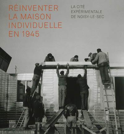 Réinventer la maison individuelle en 1945 : la cité expérimentale de Noisy-le-Sec